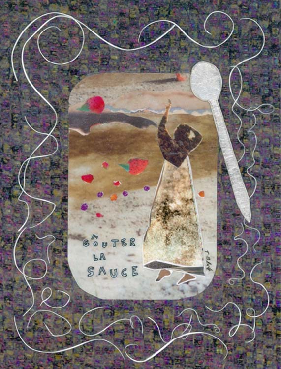 HONORABLE MENTION: Gouter La Sauce, Mixed Media Collage by Teresa Blatt (September 2014)